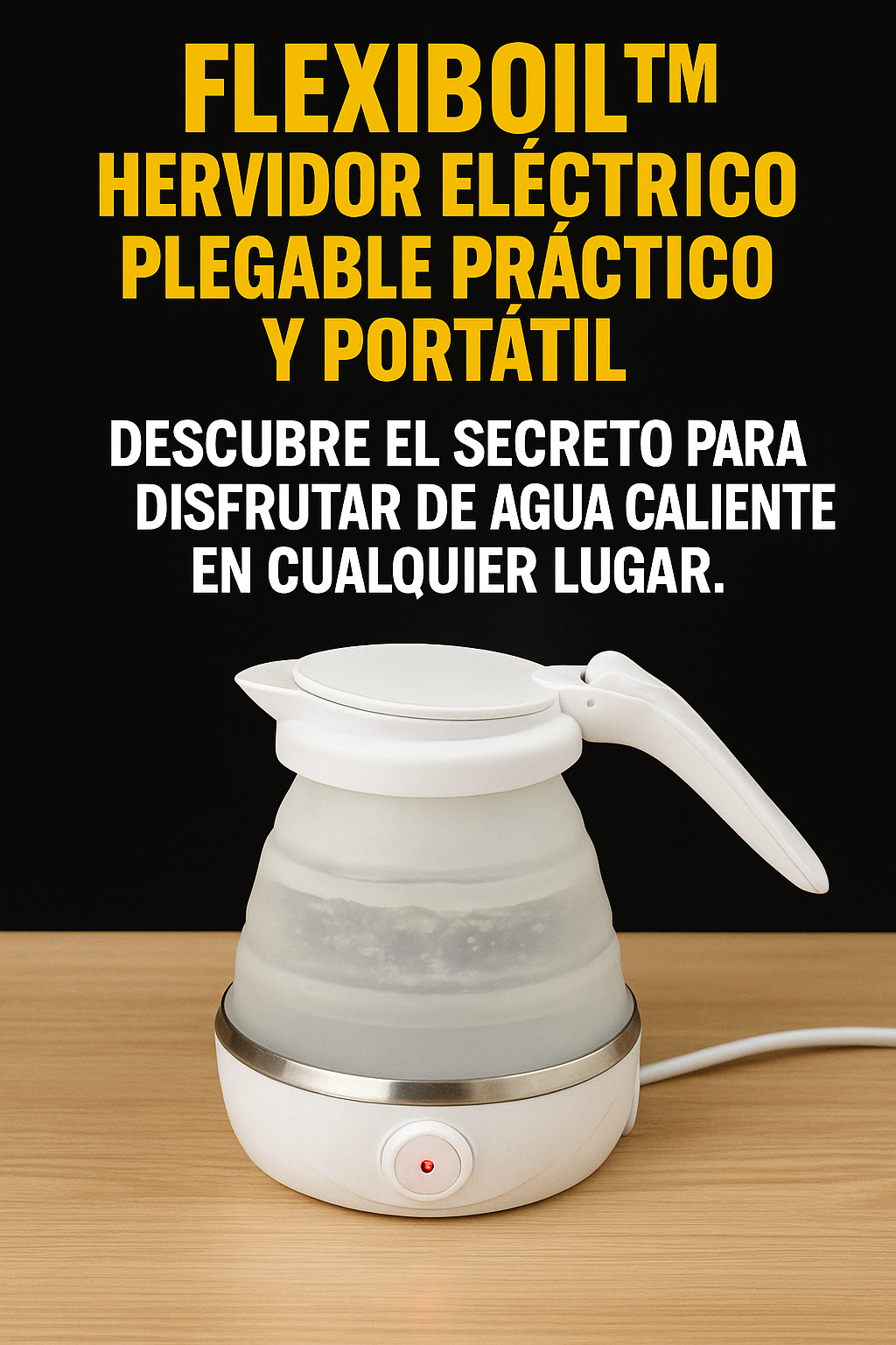 FLEXIBOIL™ HERVIDOR ELÉCTRICO PLEGABLE PRÁCTICO Y PORTÁTIL.
